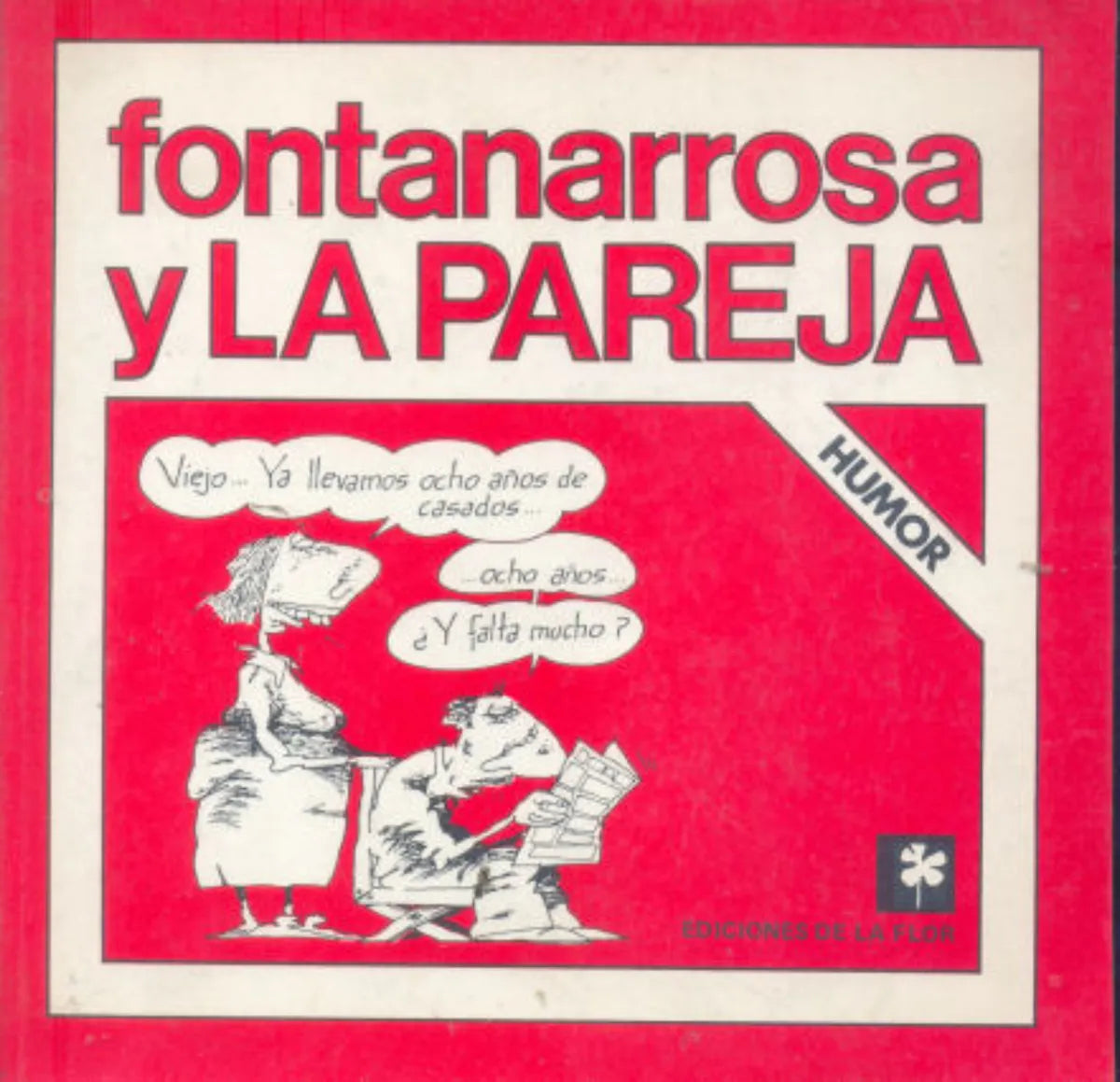 Libro usado en venta: Fontanarrosa y la pareja de Roberto Fontanarrosa; editorial Ediciones de la Flor impreso en 1988 envios a todo el mundo.1