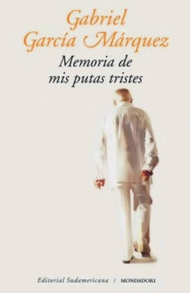 Memoria de mis putas tristes – Gabriel Garcia Marquez – Sudamericana – Tercera Edición - 2004 – Blanda