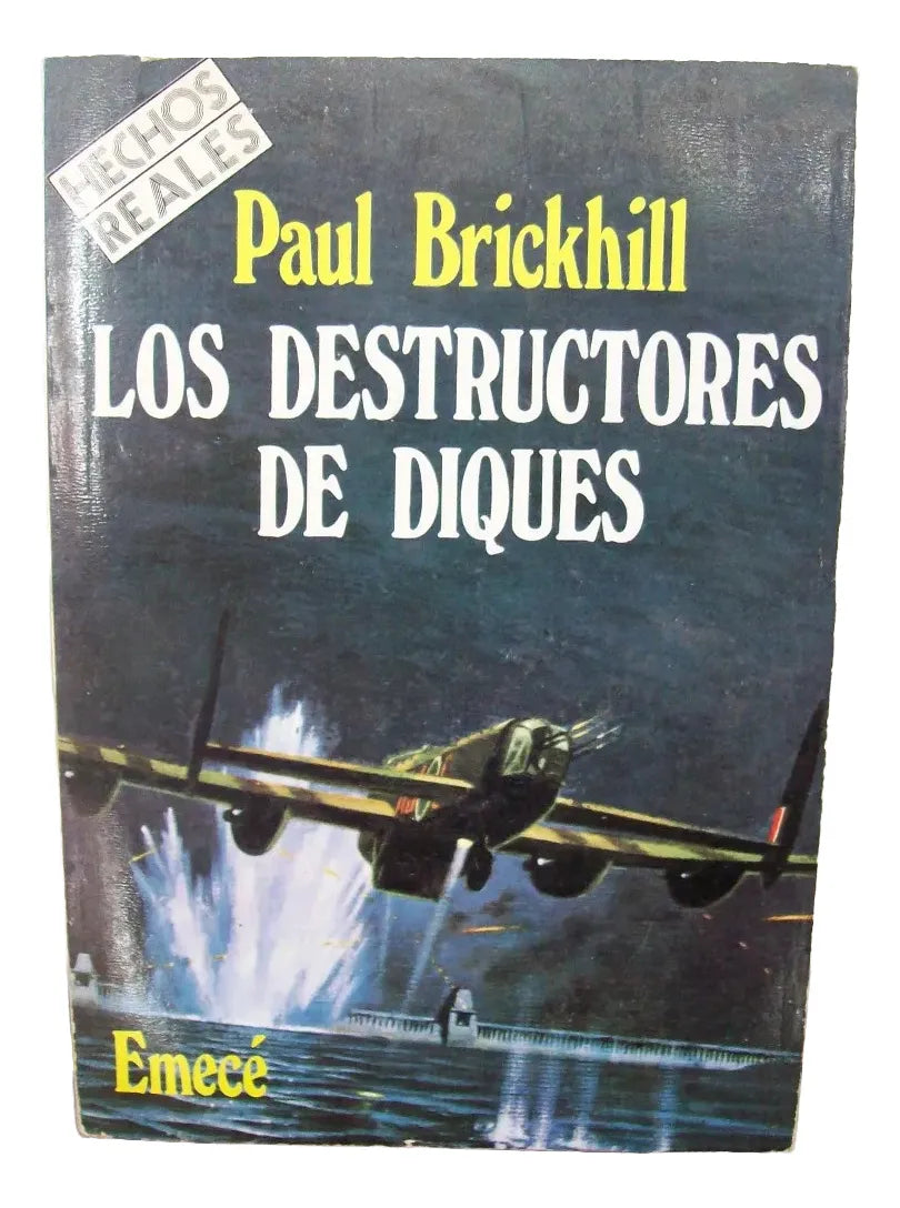 Los destructores de diques – Paul Brickhill – Emecé – Segunda Edición - 1981 – Blanda