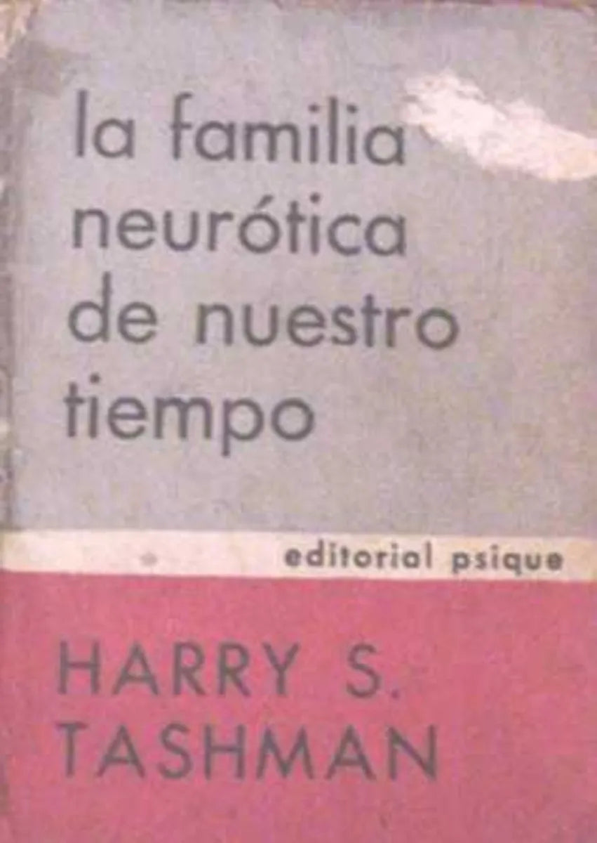 Libro usado en venta: La familia neurotica de nuestro tiempo de Harry S. Tashman; editorial Psique impreso en 1967 realizamos envios a todo el mundo.1