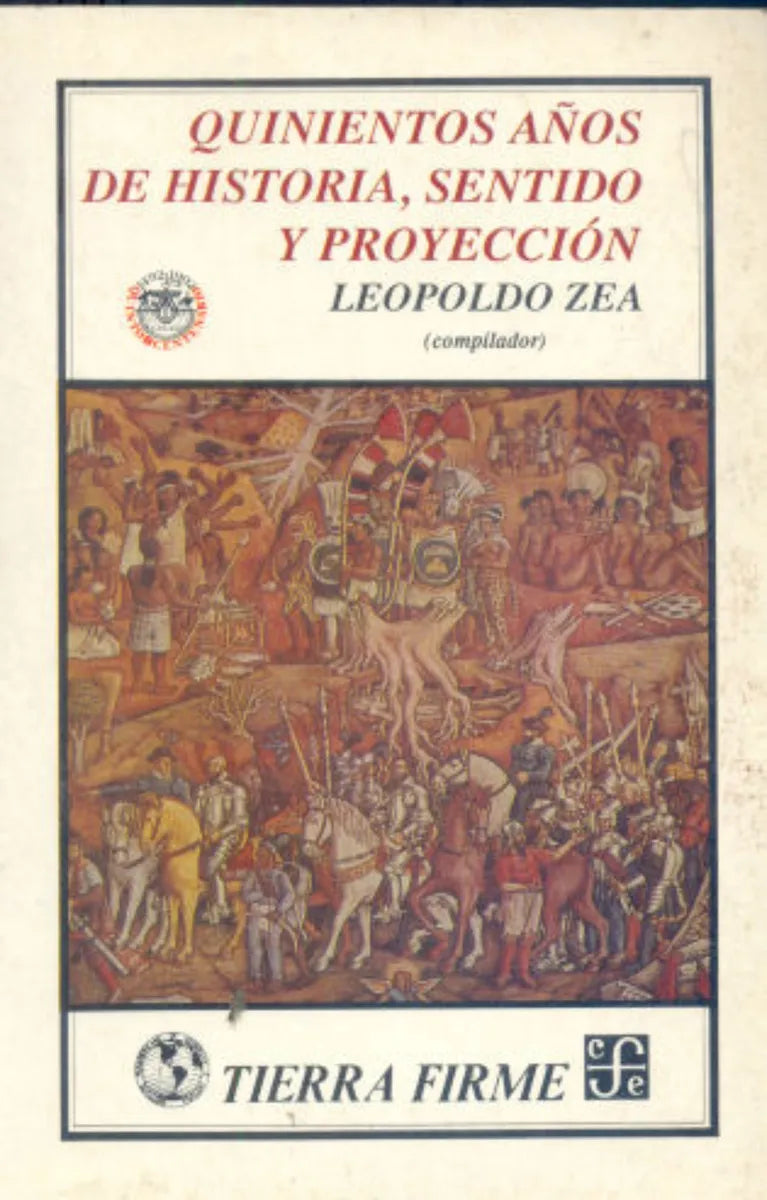 Libro usado en venta: Quinientos a?os de historia, sentido y proyeccion de Leopoldo Zea; editorial Fondo de Cultura Economica impreso en 1991.1