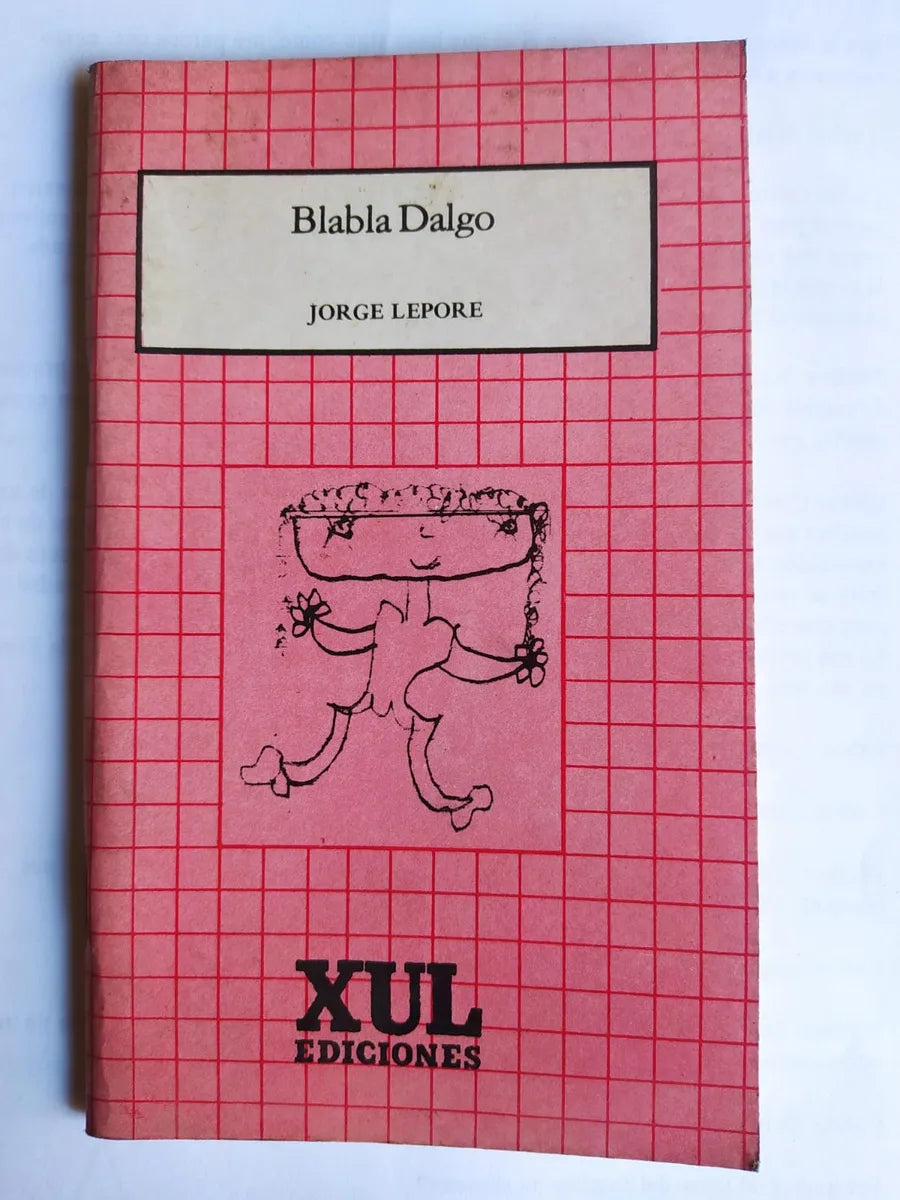 Libro usado en venta: Blabla Dalgo de Jorge Lepore; editorial Xul impreso en 1986 realizamos envios a todo el mundo.1