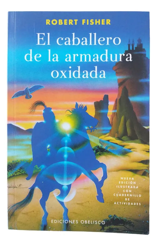 El caballero de la Armadura Oxidada (edicion ilustrada) – Robert Fisher – Obelisco – 2017 – Rústica