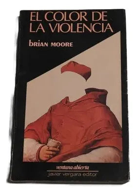 Libro usado en venta: El color de la violencia de Brian Moore; editorial Javier Vergara impreso en 1988 realizamos envios a todo el mundo.1