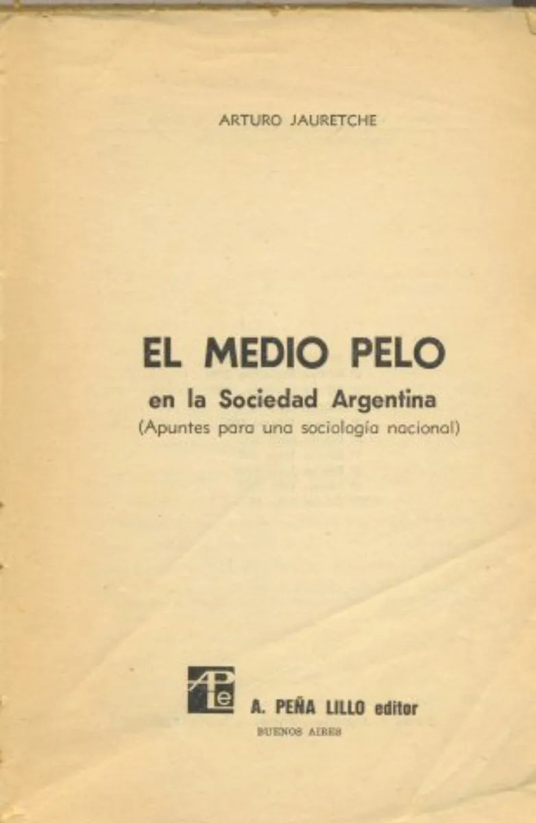 Libro usado en venta: El medio pelo de Arturo Jauretche; editorial A. Peña Lillo impreso en 1970 realizamos envios a todo el mundo.1