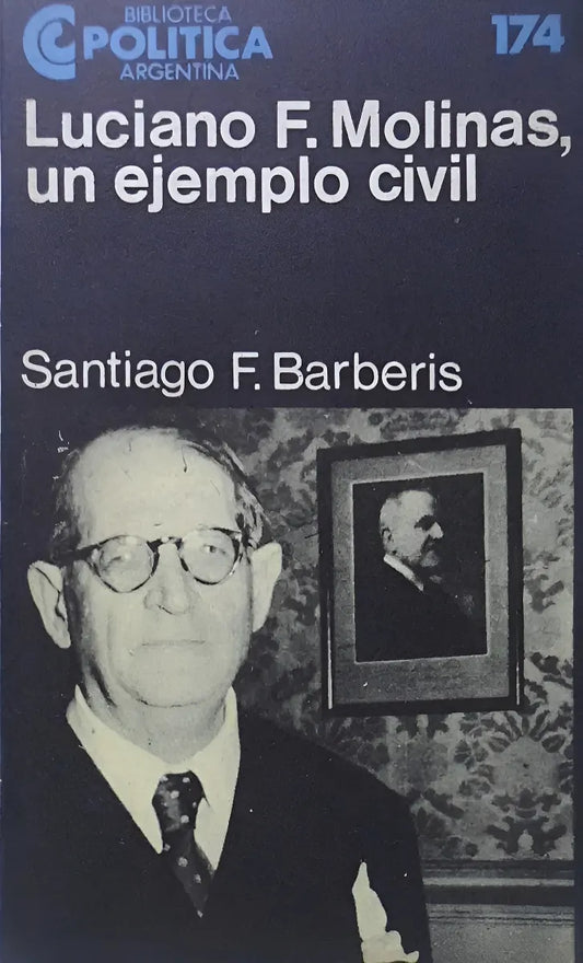 Libro usado en venta: Luciano F. Molinas, un ejemplo civil de Santiago F. Barberis; editorial Centro Editor de America Latina impreso en 1987.1