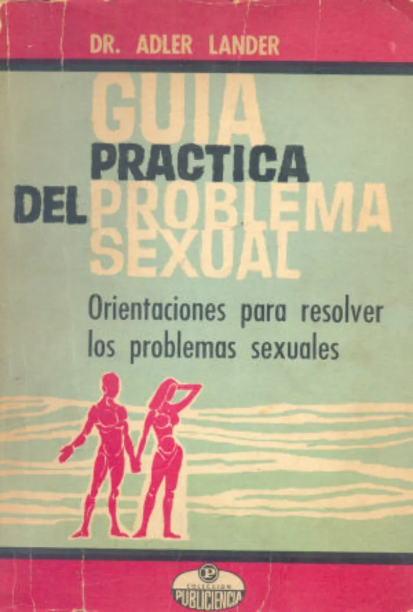 Libro usado en venta: Guia practica del problema sexual de Adler Lander; editorial Publiciencia impreso en 1965 realizamos envios a todo el mundo.1
