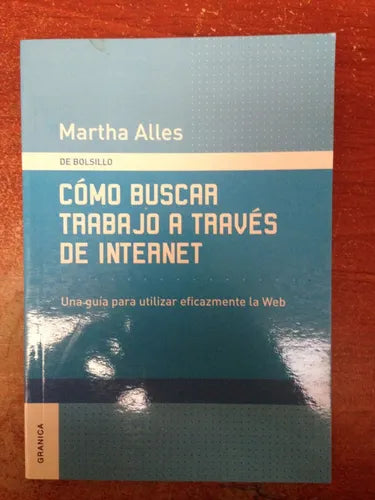 Libro usado en venta: Como buscar trabajo a traves de internet de Martha Alles; editorial Granica impreso en 2009 realizamos envios a todo el mundo.1