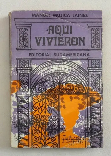 Libro usado en venta: Aqui vivieron de Manuel Mujica Lainez; editorial Sudamericana impreso en 1976 realizamos envios a todo el mundo.1