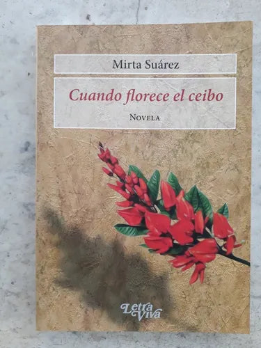 Libro usado en venta: Cuando florece el ceibo de Mirta Suarez; editorial Letra Viva impreso en 2015 realizamos envios a todo el mundo.1