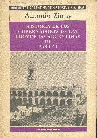 Libro usado en venta: Historia de los gobernadores de las provincias argentinas III de Antonio Zinny; editorial Hyspamerica impreso en 1987.1