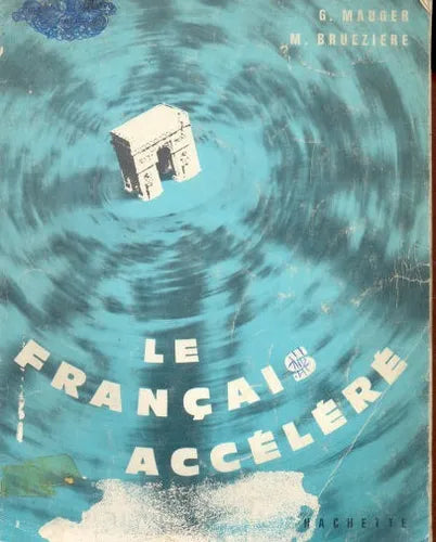 Libro usado en venta: Le fran?ais accelere de G. Mauger - M. Brueziere; editorial Hachette impreso en 1969 realizamos envios a todo el mundo.1