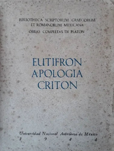 Libro usado en venta: Eutifron - Apologia - Criton de Platon; editorial Universidad Nacional Autonoma de Mexico impreso en 1944 envios a todo el mundo.1