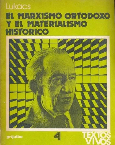 Libro usado en venta: El marxismo ortodoxo y el materialismo historico de Georg Lukacs; editorial Grijalbo impreso en 1978 envios a todo el mundo.1