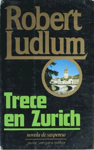 Libro usado en venta: Trece en Zurich de Robert Ludlum; editorial Javier Vergara impreso en 1980 realizamos envios a todo el mundo.1