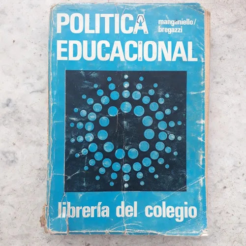 Libro usado en venta: Politica educacional (Argentina y comparada) de Ethel M. Manganiello - Violeta E. Bregazzi; Libreria del Colegio impreso en 19681.1