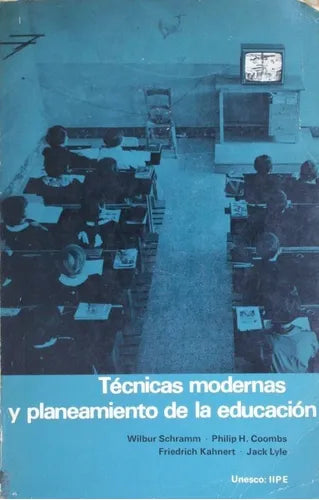 Libro usado en venta: T?cnicas modernas y planeamiento de la educacion de Wilbur Schramm - Philip H. Coombs - Friedrich Kahnert - Jack Lyle; Unesco 1967.1