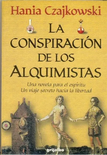 Libro usado en venta: La conspiracion de los alquimistas de Hania Czajkowski; editorial Grijalbo impreso en 2004 realizamos envios a todo el mundo.1