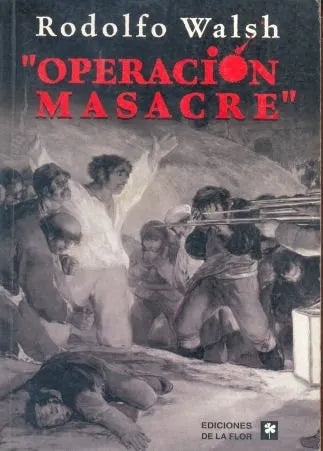 Libro usado en venta: Operacion Masacre de Rodolfo Walsh; editorial Ediciones de la Flor impreso en 2004 realizamos envios a todo el mundo.1