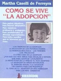 Libro usado en venta: Como se vive la adopcion de Martha Caselli de Ferreyra; editorial Corregidor impreso en 1988 realizamos envios a todo el mundo.1
