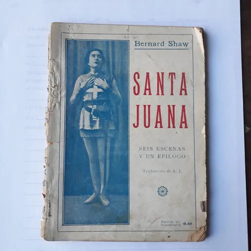 Libro usado en venta: Santa Juana - Seis escenas y un epilogo de Bernard Shaw; editorial Luz impreso en 1926 realizamos envios a todo el mundo.1