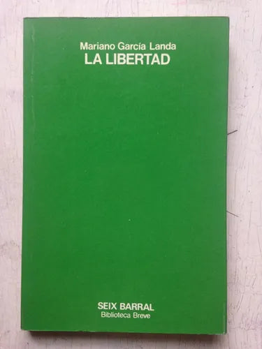 Libro usado en venta: La libertad de Mariano Garcia Landa; editorial Seix Barral impreso en 1977 realizamos envios a todo el mundo.1