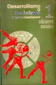 Libro usado en venta: Desarrollismo o socialismo de Eugenio Gastiazoro; editorial Sociales impreso en 1971 realizamos envios a todo el mundo.1