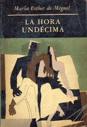 Libro usado en venta: La hora undecima de Maria Esther de Miguel; editorial Emece impreso en 1967 realizamos envios a todo el mundo.1