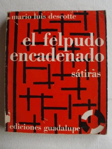 Libro usado en venta: El felpudo encadenado - Satiras de Mario Luis Descotte; editorial Guadalupe impreso en 1968 realizamos envios a todo el mundo.1