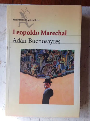 Libro usado en venta: Adan Buenosayres de Leopoldo Marechal; editorial Seix Barral impreso en 2003 realizamos envios a todo el mundo.1