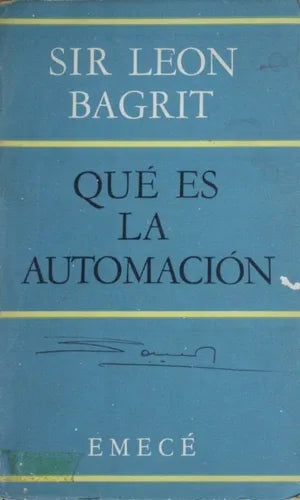 Libro usado en venta: Qu? es la automacion de Sir Leon Bagrit; editorial Emecé impreso en 1965 realizamos envios a todo el mundo.1
