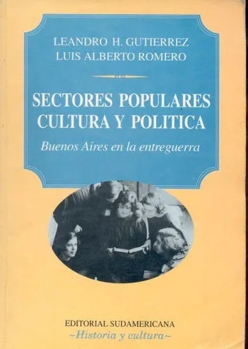 Libro usado en venta: Sectores populares cultura y politica (Buenos Aires en la entreguerra) de Gutierrez - Alberto Romero; Sudamericana 19851.1
