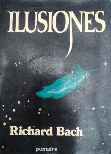 Libro usado en venta: Ilusiones de Richard Bach; editorial Pomaire impreso en 1977 realizamos envios a todo el mundo.1