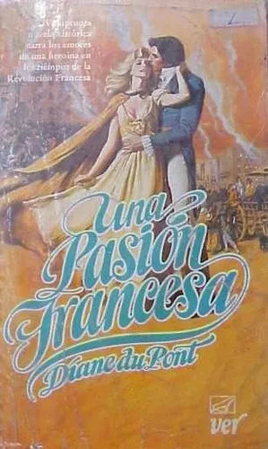 Libro usado en venta: Una pasion francesa de Diane Du Pont; editorial Javier Vergara impreso en 1978 realizamos envios a todo el mundo.1