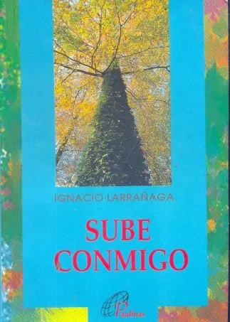Libro usado en venta: Sube conmigo de Ignacio Larrañaga; editorial Paulinas impreso en 1996 realizamos envios a todo el mundo.1