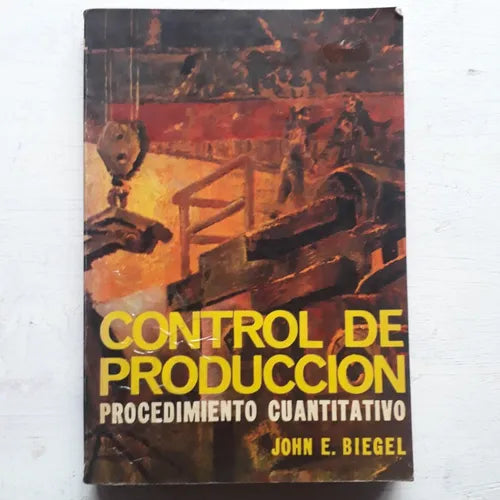Libro usado en venta: Control de produccion procedimiento cuantitativo de John E. Biegel; editorial Herrero Hermanos impreso en 1978.1