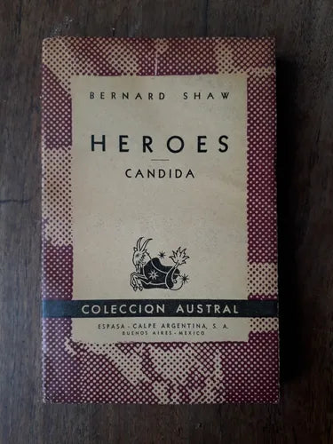 Libro usado en venta: Heroes - Candida de Bernard Shaw; editorial Espasa - Calpe impreso en 1947 realizamos envios a todo el mundo.1