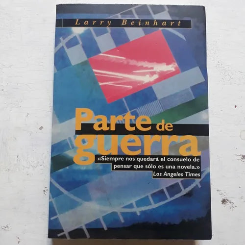 Libro usado en venta: Parte de guerra de Larry Beinhart; editorial Ediciones B impreso en 1995 realizamos envios a todo el mundo.1