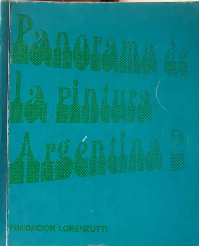 Libro usado en venta: Panorama de la pintura Argentina 2; editorial Fundacion Lorenzutti realizamos envios a todo el mundo.1