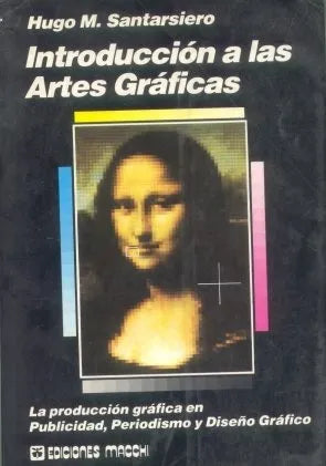 Libro usado en venta: Introduccion a las artes graficas de Hugo M. Santarsiero; editorial Macchi impreso en 1987 realizamos envios a todo el mundo.1