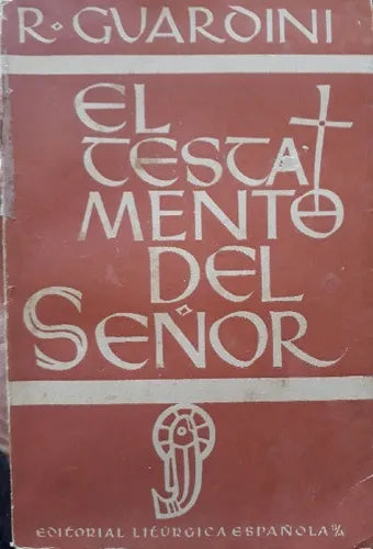 Libro usado en venta: El testamento del Se?or de Romano Guardini; editorial Liturgica española impreso en 1955 realizamos envios a todo el mundo.1