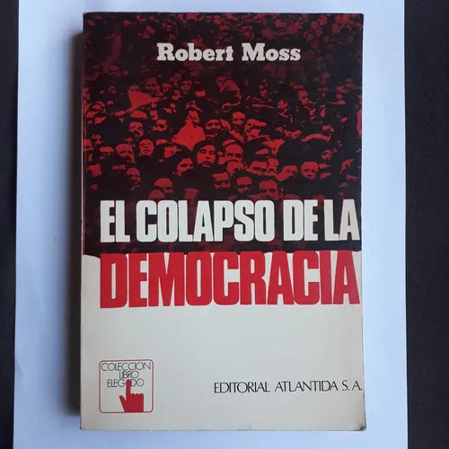 Libro usado en venta: El colapso de la democracia de Robert Moss; editorial Atlantida impreso en 1977 realizamos envios a todo el mundo.1