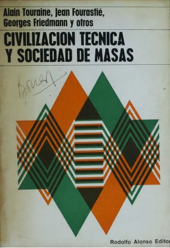 Libro usado en venta: Civilizacion t?cnica y sociedad de masas de Alain Touraine - Jean Fourastié - Friedmann y otros; Rodolfo Alonso impreso en 1972.1