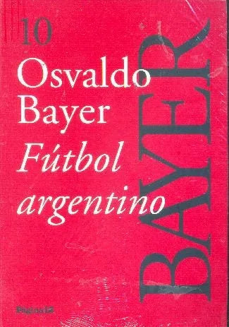 Libro usado en venta: Futbol argentino de Osvaldo Bayer; editorial Pagina 12 impreso en 2009 realizamos envios a todo el mundo.1