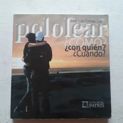 Libro usado en venta: Pololera ?Como? ?Con quien? ?Cuando? de Jose Luis Correa Lira; editorial Patris impreso en 2004 envios a todo el mundo.1