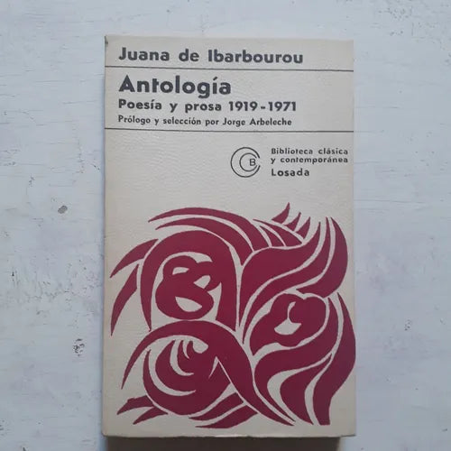 Libro usado en venta: Antologia - Poesia y prosa 1919-1971 de Juana de Ibarbourou; editorial Losada impreso en 1972 realizamos envios a todo el mundo.1
