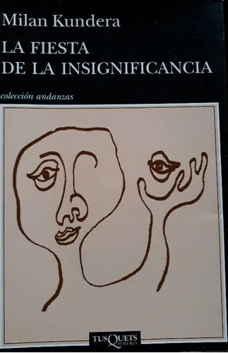 Libro usado en venta: La fiesta de la insignificancia de Milan Kundera; editorial Tusquets impreso en 2014 realizamos envios a todo el mundo.1