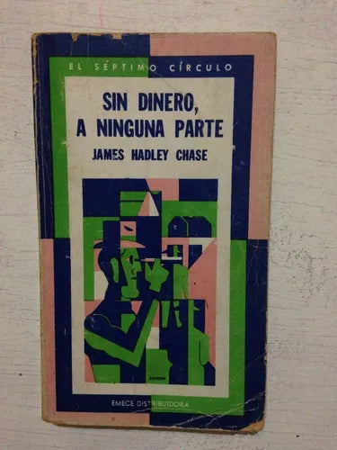Libro usado en venta: Sin dinero, a ninguna parte de James Hadley Chase; editorial Emece impreso en 1974 realizamos envios a todo el mundo.1