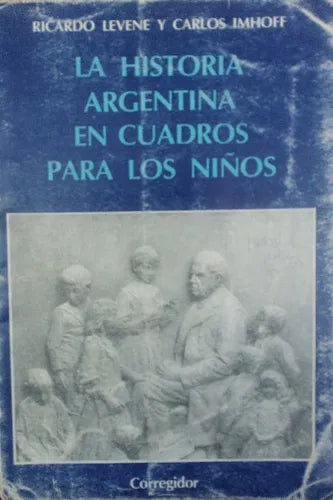 Libro usado en venta: La historia argentina en cuadros para los ni?os de Ricardo Levene - Carlos Imhoff; editorial Corregidor impreso en 1980.1