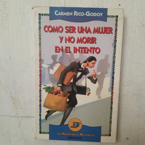 Libro usado en venta: Como ser una mujer y no morir en el intento de Carmen Rico-Godoy; editorial Planeta impreso en 1994 envios a todo el mundo.1
